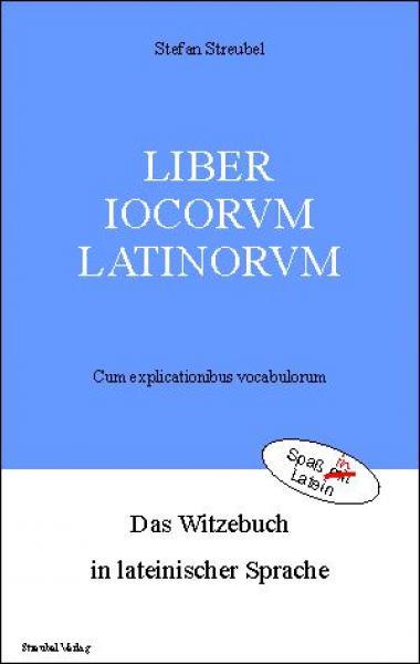 "Liber iocorum Latinorum" - Das Witzebuch in lateinischer Sprache